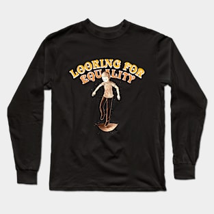 Looking for Equality, Vintage Design About Equality. Long Sleeve T-Shirt